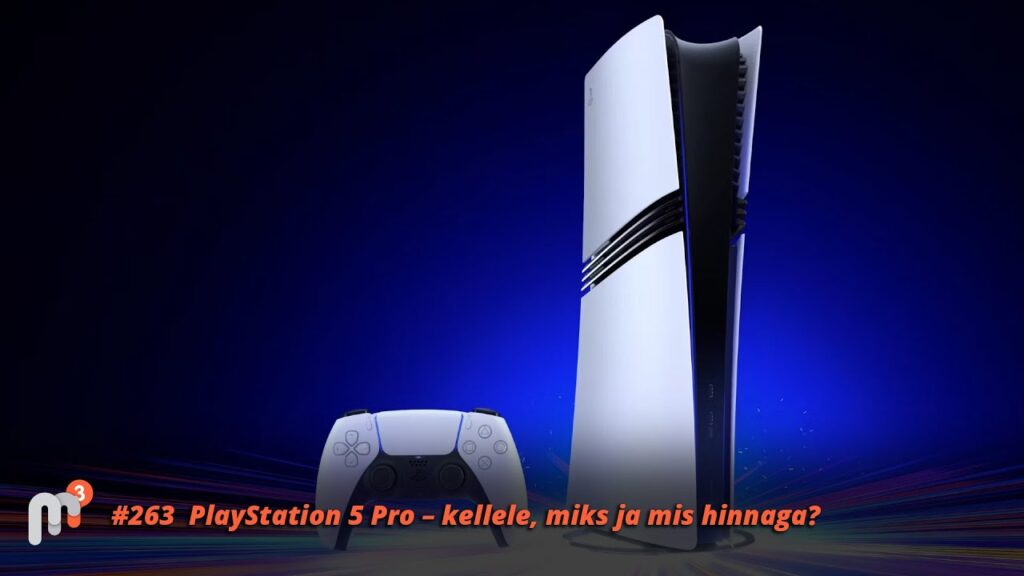 Meile Meeldib Mängida 263 - PlayStation 5 Pro – kellele, miks ja mis hinnaga?