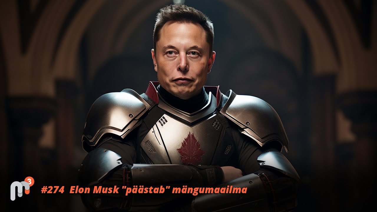 Meile Meeldib Mängida 274 – Elon Musk “päästab” mängumaailma